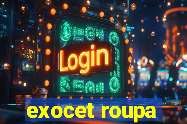 exocet roupa
